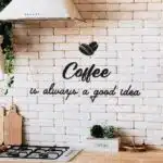 Coffee Is Always A Good Idea Yazılı Dekoratif Ahşap Tablo