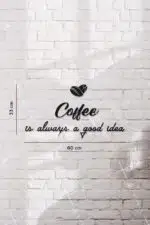 Coffee Is Always A Good Idea Yazılı Dekoratif Ahşap Tablo - Görsel 3