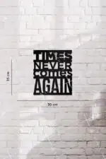 Times Never Comes Again Yazılı Dekoratif Ahşap Tablo - Görsel 3