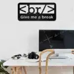 Give Me Break Yazılı Dekoratif Ahşap Tablo