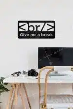 Give Me Break Yazılı Dekoratif Ahşap Tablo