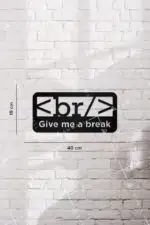 Give Me Break Yazılı Dekoratif Ahşap Tablo - Görsel 3