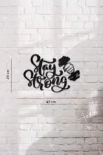 Stay Strong Yazılı Dekoratif Ahşap Tablo - Görsel 3